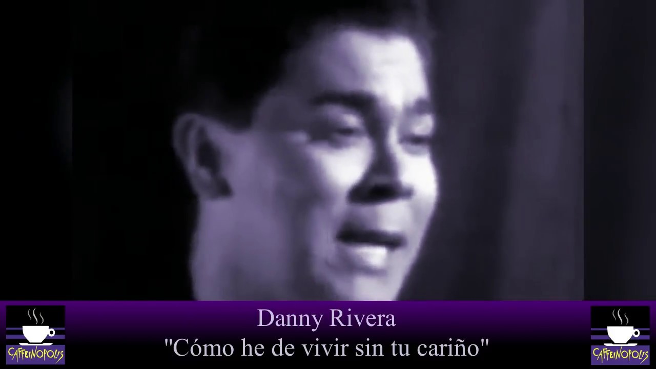 Danny Rivera / Cómo He Vivir Sin Tu Cariño -1990