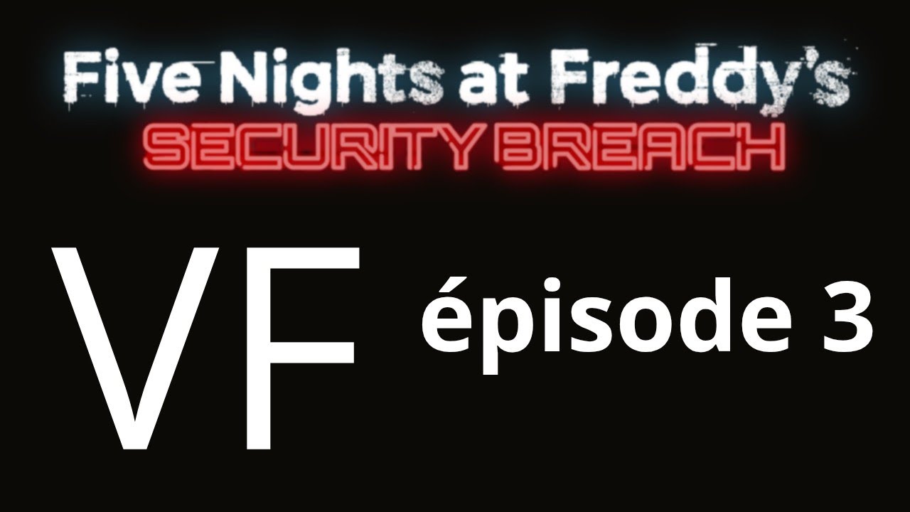 FNAF: Security Breach - Mod VF - Partie 3