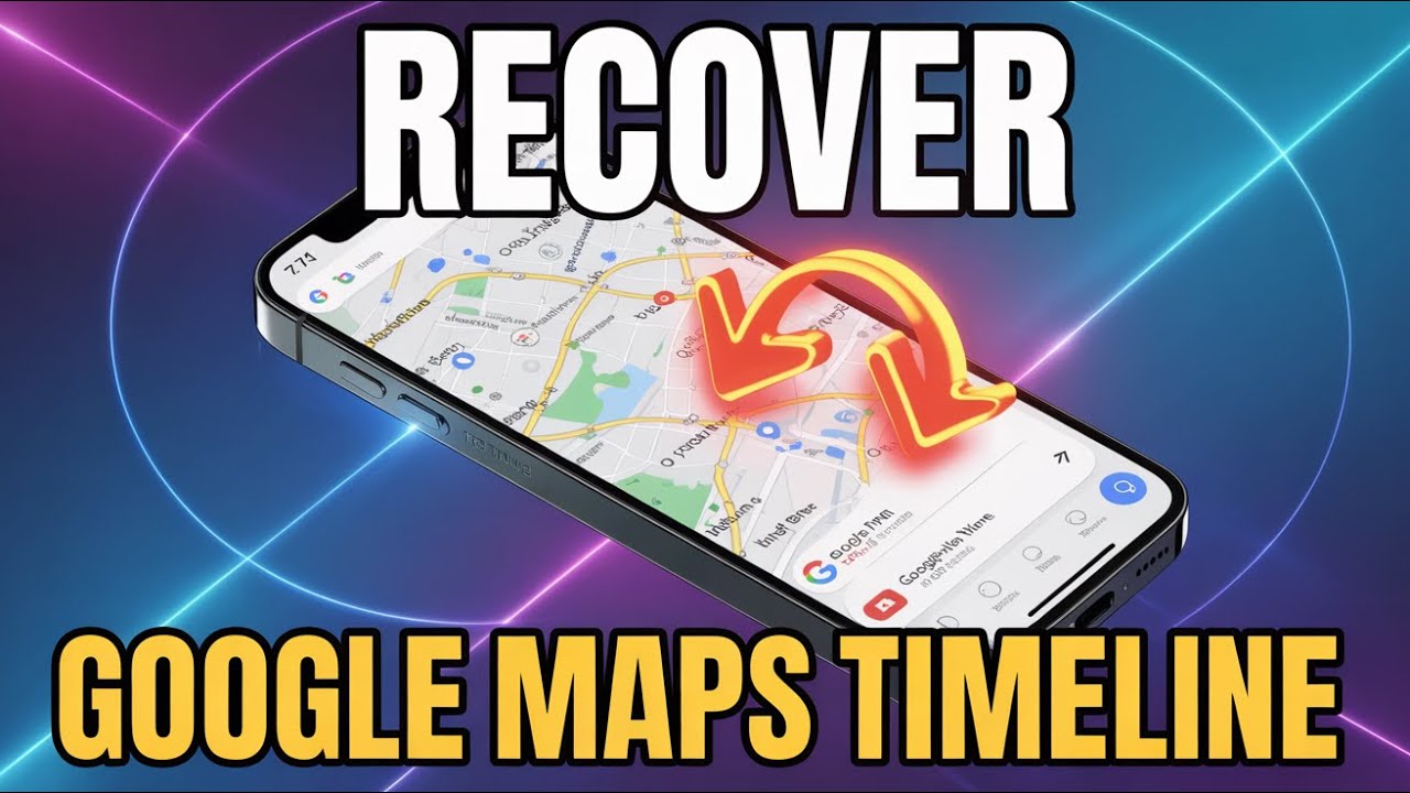 How to Recover Deleted Timeline on Google Maps