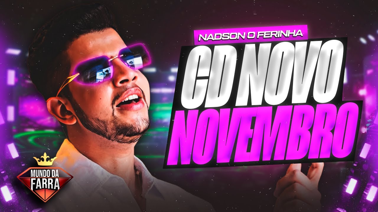 NADSON FERINHA NOVEMBRO 2025 - CD NOVO - MÚSICAS NOVAS - NADSON O FERINHA ATUALIZADO