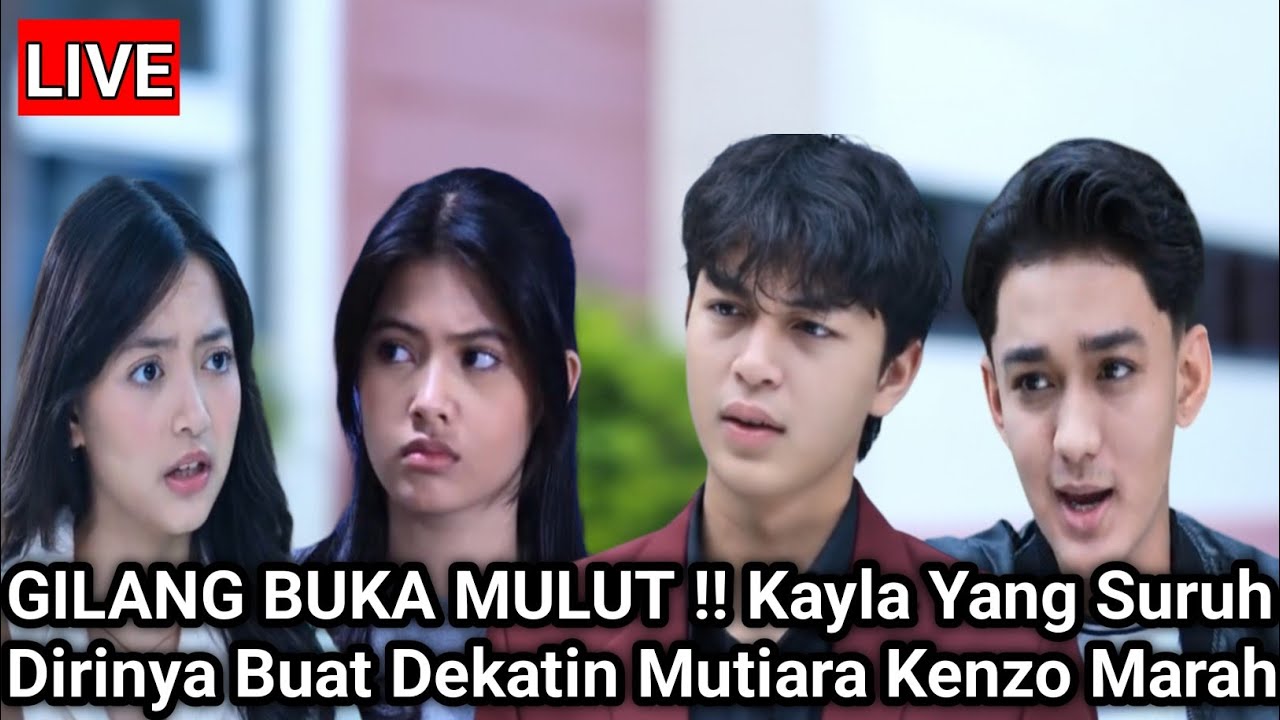LIVE MERANGKAI KISAH INDAH HARI INI - GILANG BUKA MULUT ! Kayla Suruhnya Dekatin Mutiara Kenzo Marah