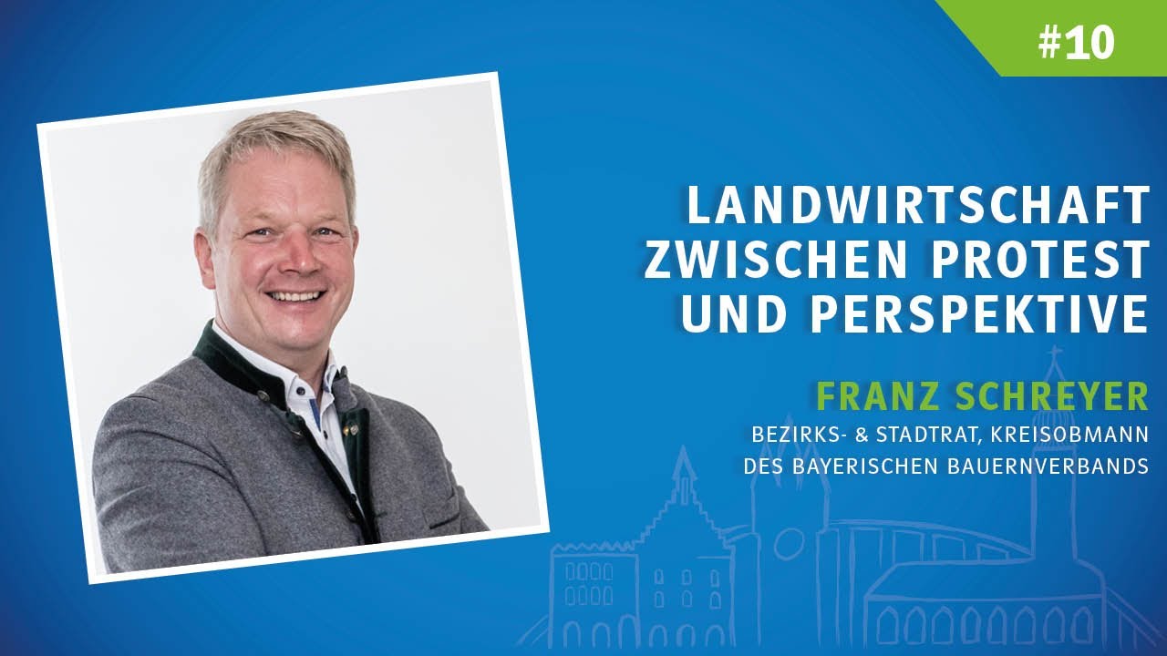 #10 - Landwirtschaft zwischen Protest und Perspektive | Franz Schreyer im Gespräch