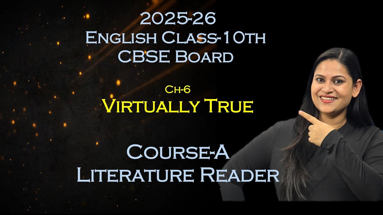 Virtually True - Full Chapter Explanation & Important Questions | Class 10 English | CBSE 2026 #cbse