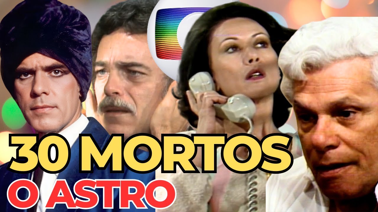 30 ATORES DA NOVELA O ASTRO QUE JÁ MORRERAM E VOCÊ NÃO SABIA