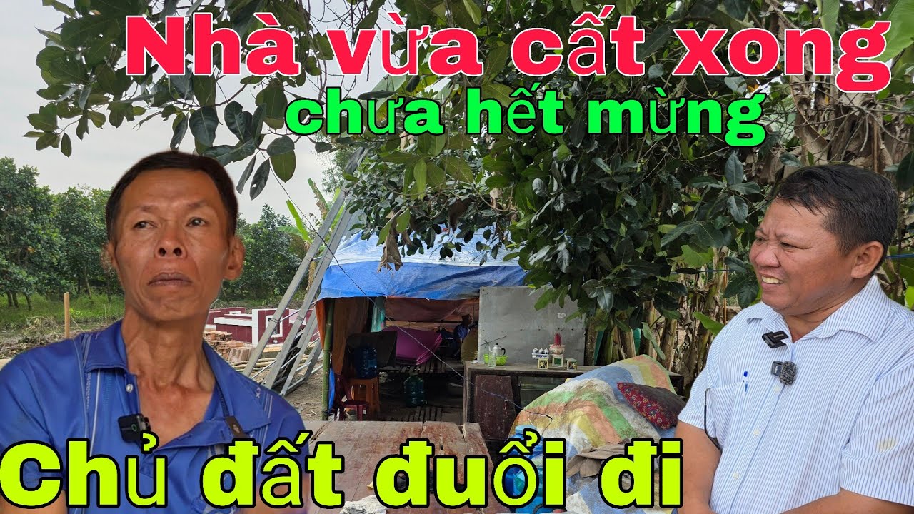 Nhà cất xong chưa hết mừng Chú bị đuổi đi  phải sống trong căn chòi rách nát 