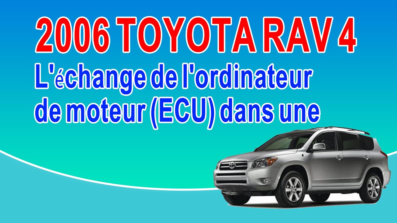 L'échange de l'ordinateur de moteur (ECU) dans une Toyota RAV4 de 2006