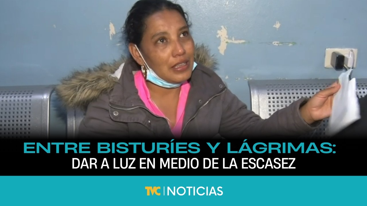 Entre bisturíes y lágrimas: dar a luz en medio de la escasez