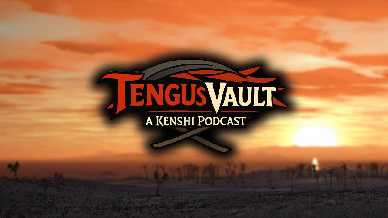 Tengus Vault: A Kenshi Podcast #1 - Our Kenshi Origins | Kenshi 2 Speculations