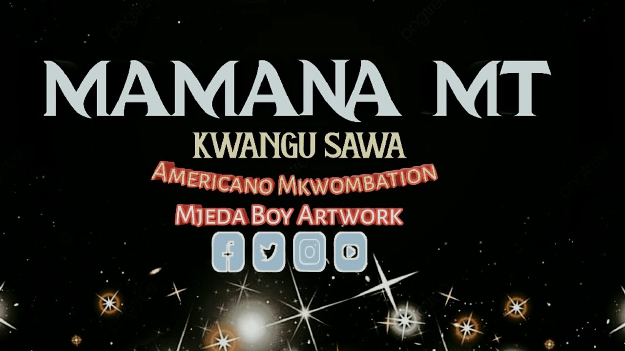 Mamana Mt_-_Kwangu Sawa (Official Song)