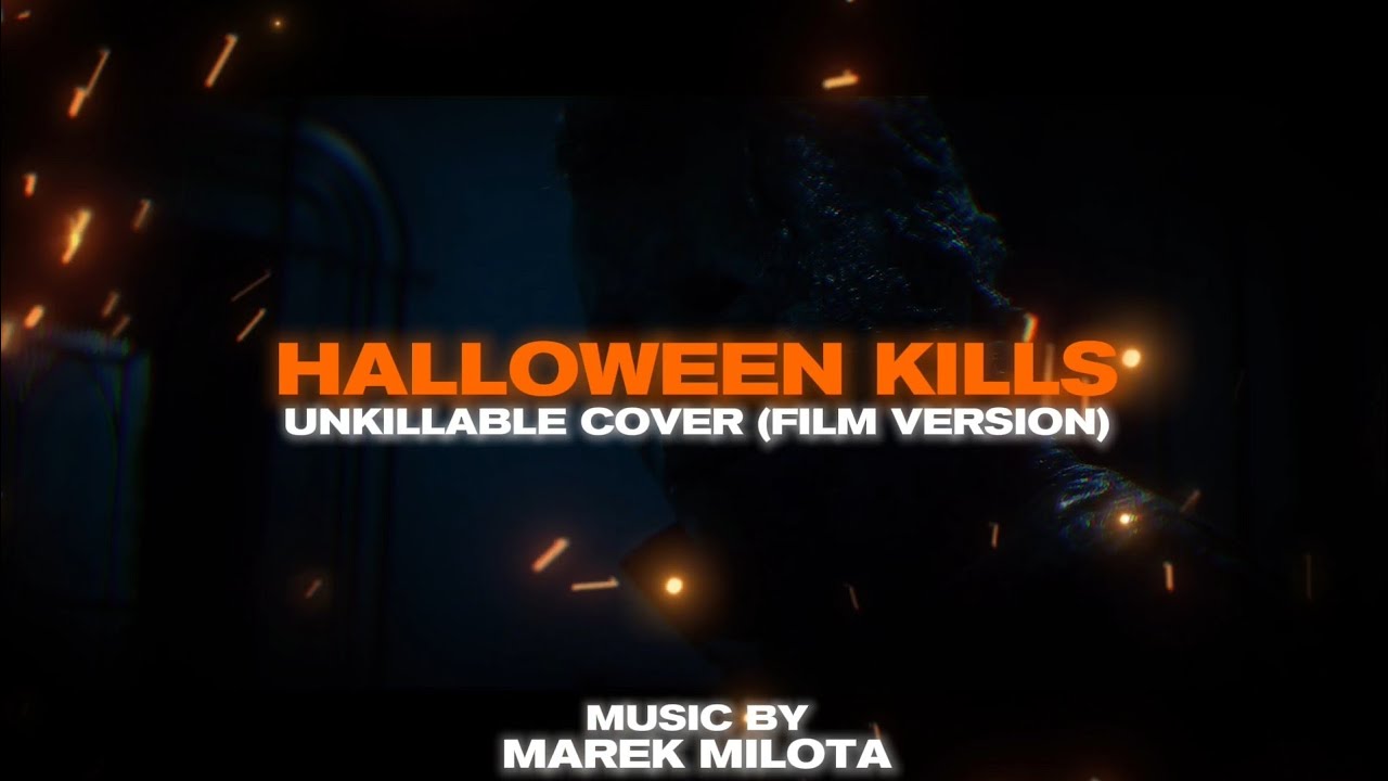 Unkillable - Covered By Marek Milota (Halloween Kills - Film Version)