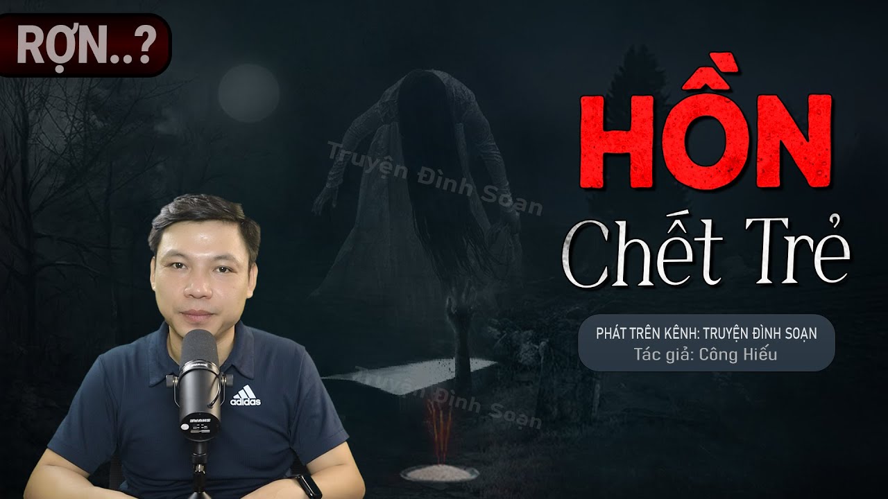 Truyện Ma: Hồn Chết Trẻ - Chuyện Ma Mới Về Tội Ác Hai Mạng Người | Truyện Đình Soạn