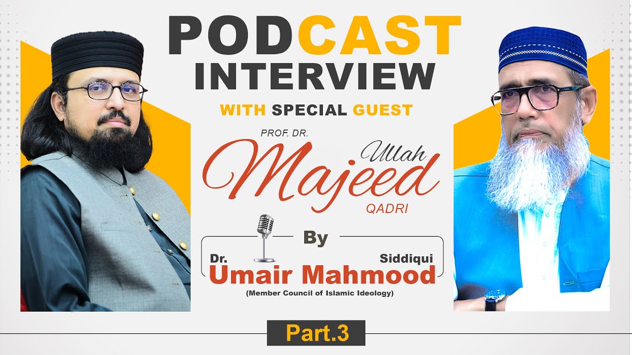 Podcast Interview with | Prof. Dr. Majeedullah Qadri | Dr. Umair Mahmood Siddiqui Part 3