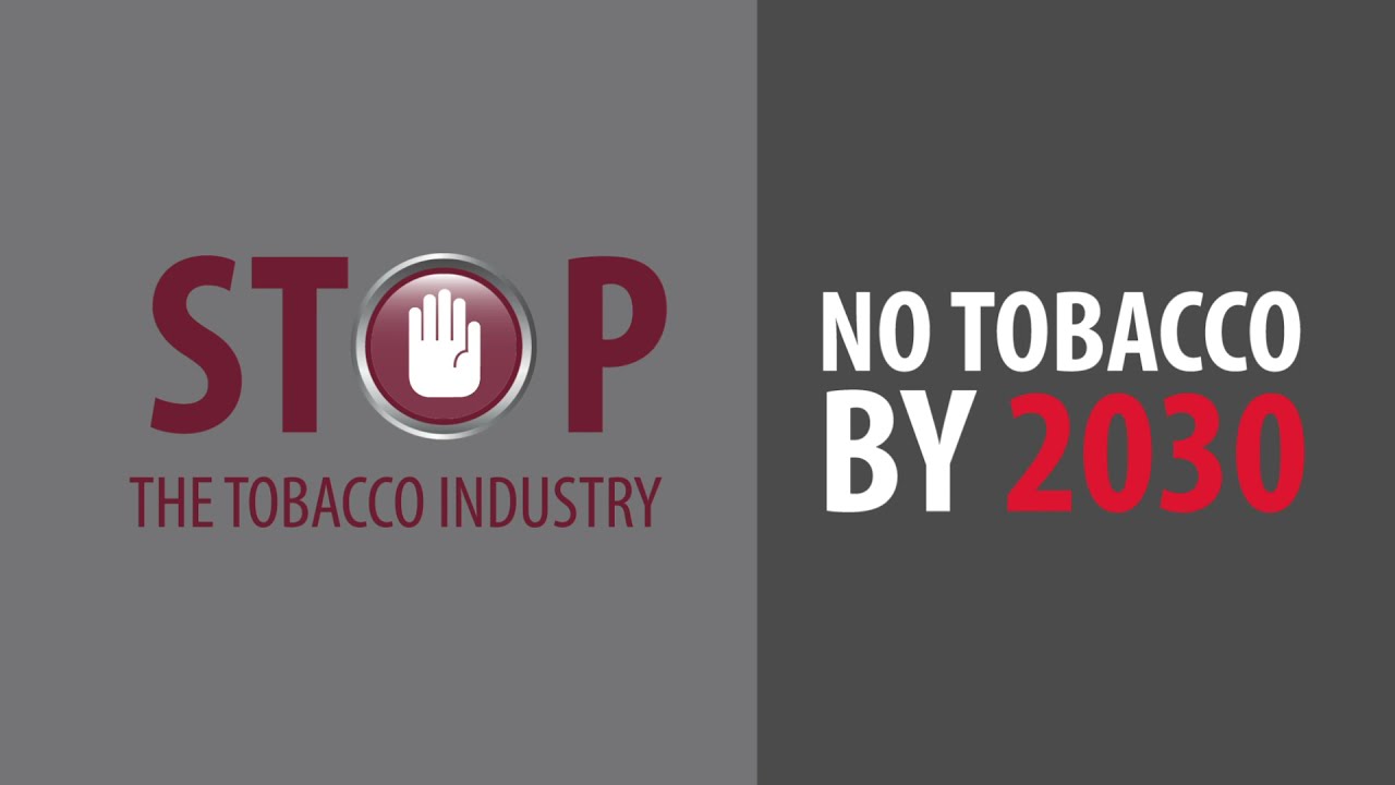Stop the tobacco industry: No tobacco by 2030