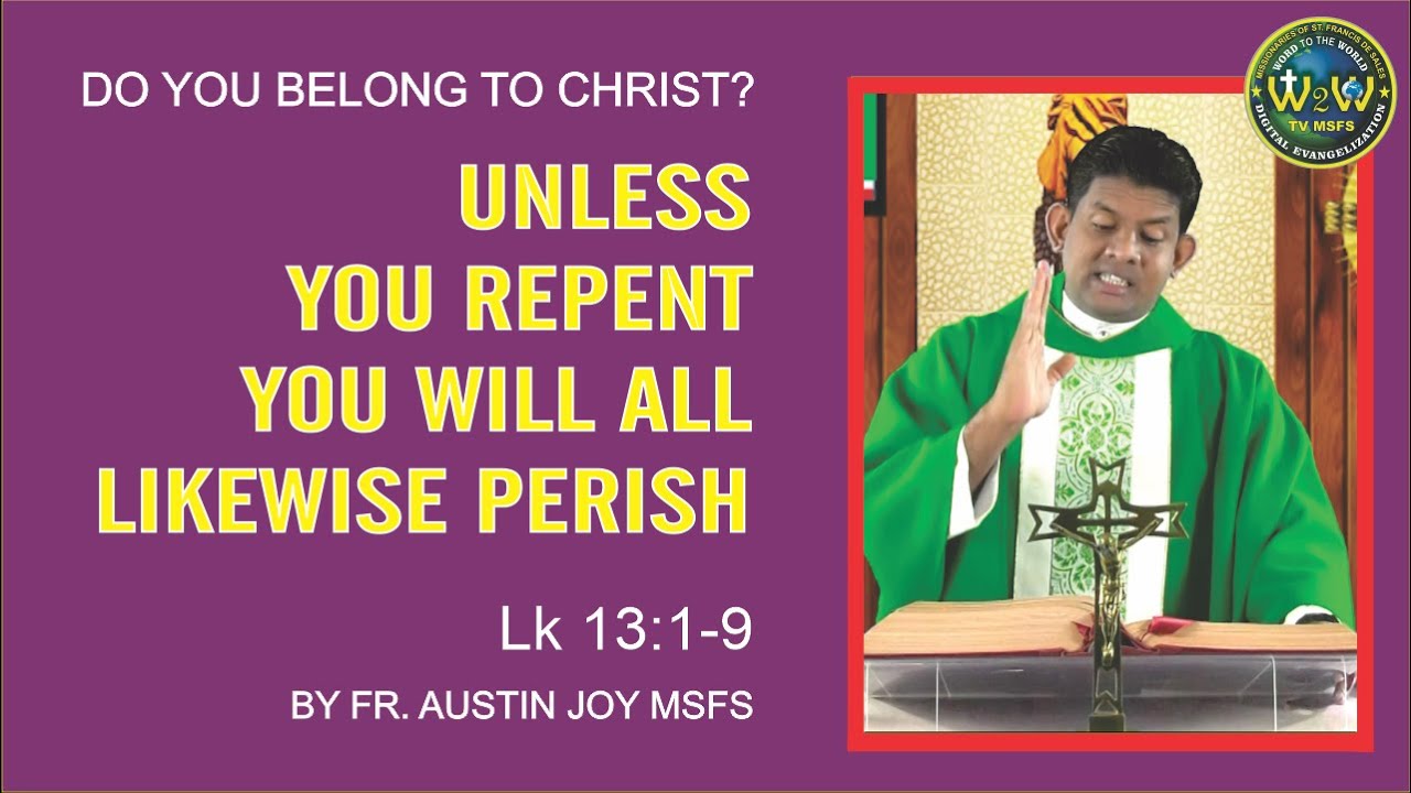 UNLESS YOU REPENT YOU WILL ALL LIKEWISE PERISH | 23 OCTOBER 2021 | by Fr. Austin Joy MSFS