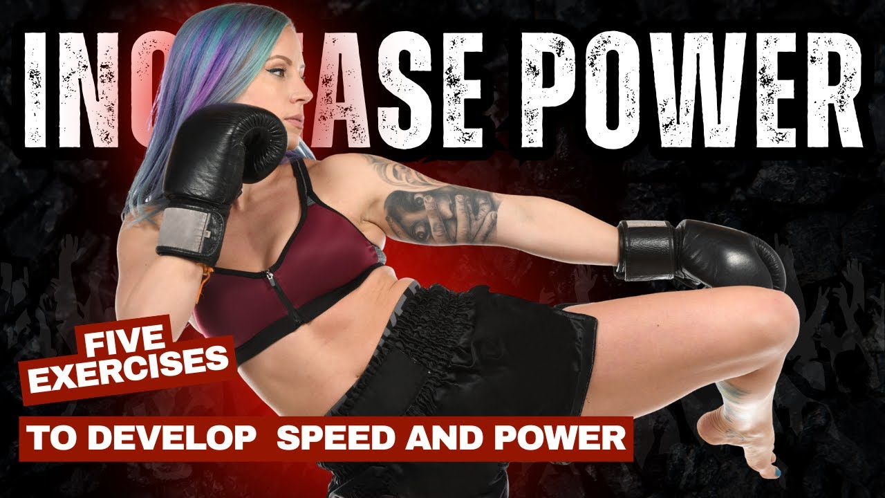 Increase Power and Speed for Punches and Kicks in Muay Thai, Kickboxing, and Boxing