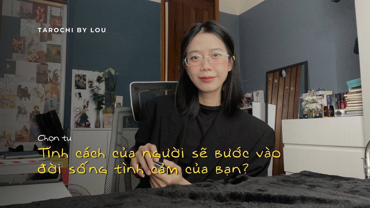 TÍNH CÁCH NGƯỜI SẼ BƯỚC VÀO ĐỜI SỐNG TÌNH CẢM CỦA BẠN ? | Tarochibylou 