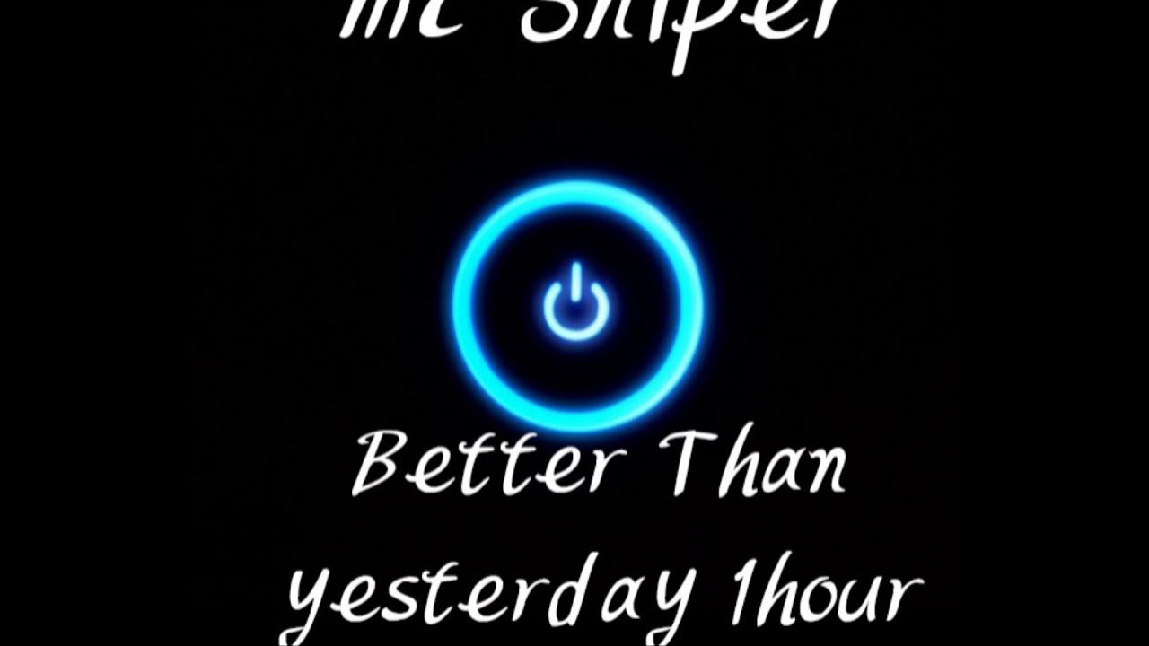 MC스나이퍼 Better Than Yesterday 1hour(1시간)