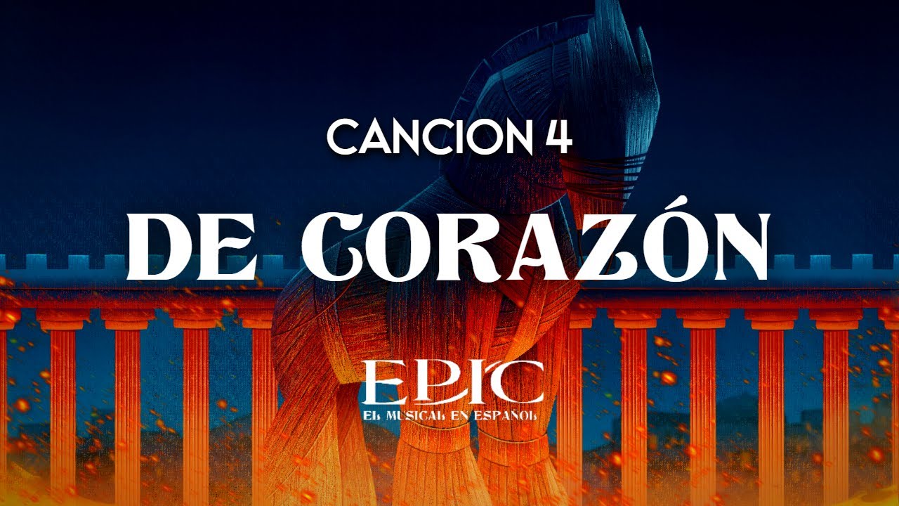 DE CORAZÓN | EPIC: EL MUSICAL EN ESPAÑOL | LA SAGA DE TROYA