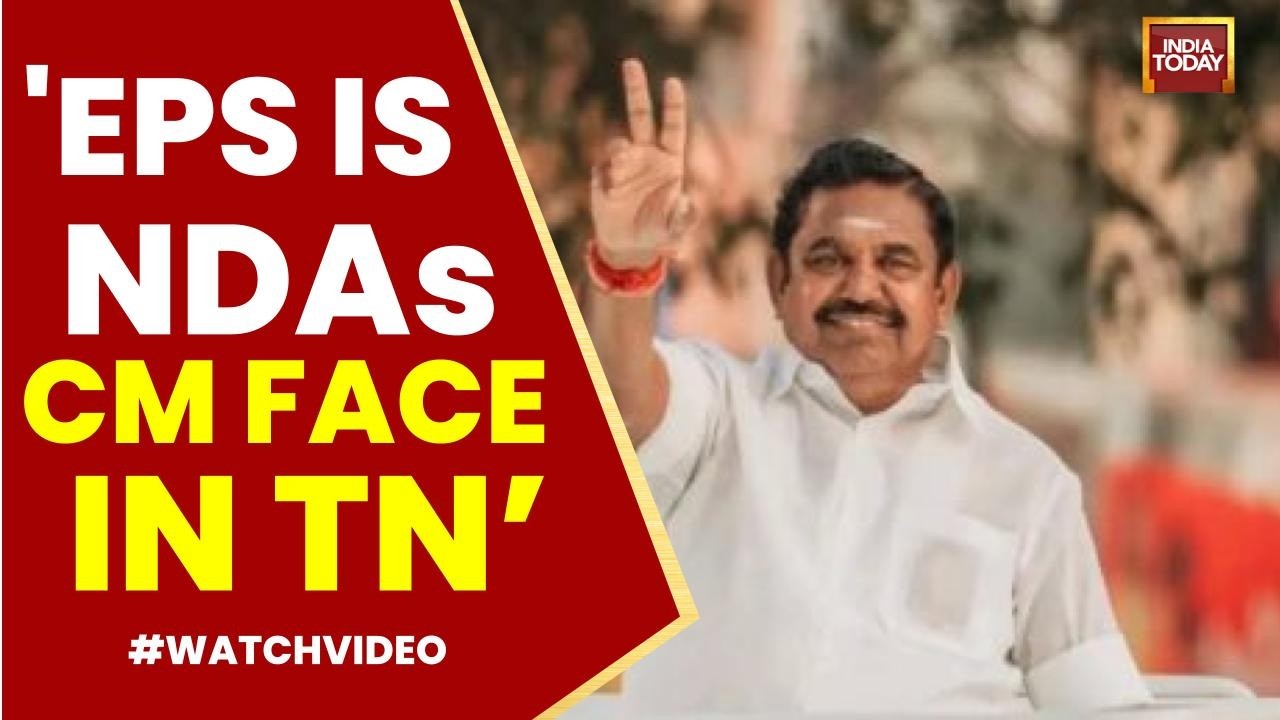 Tamil Nadu Polls 2026: Edappadi Palaniswami Is NDA's CM Face; No Power-Sharing Demands | India Today