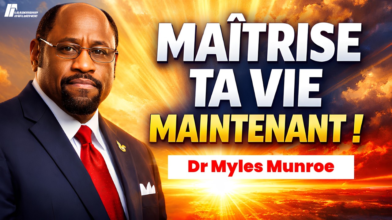 Si Tu Veux Une Vie Extraordinaire, Maîtrise Tes Émotions, Ton Temps Et Ta Vie | Inspiré Myles Munroe
