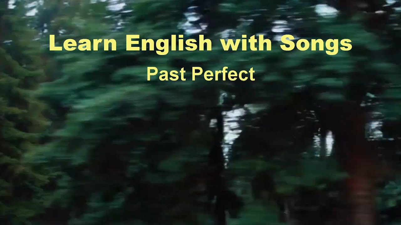 Learn English with Songs: Past Perfect