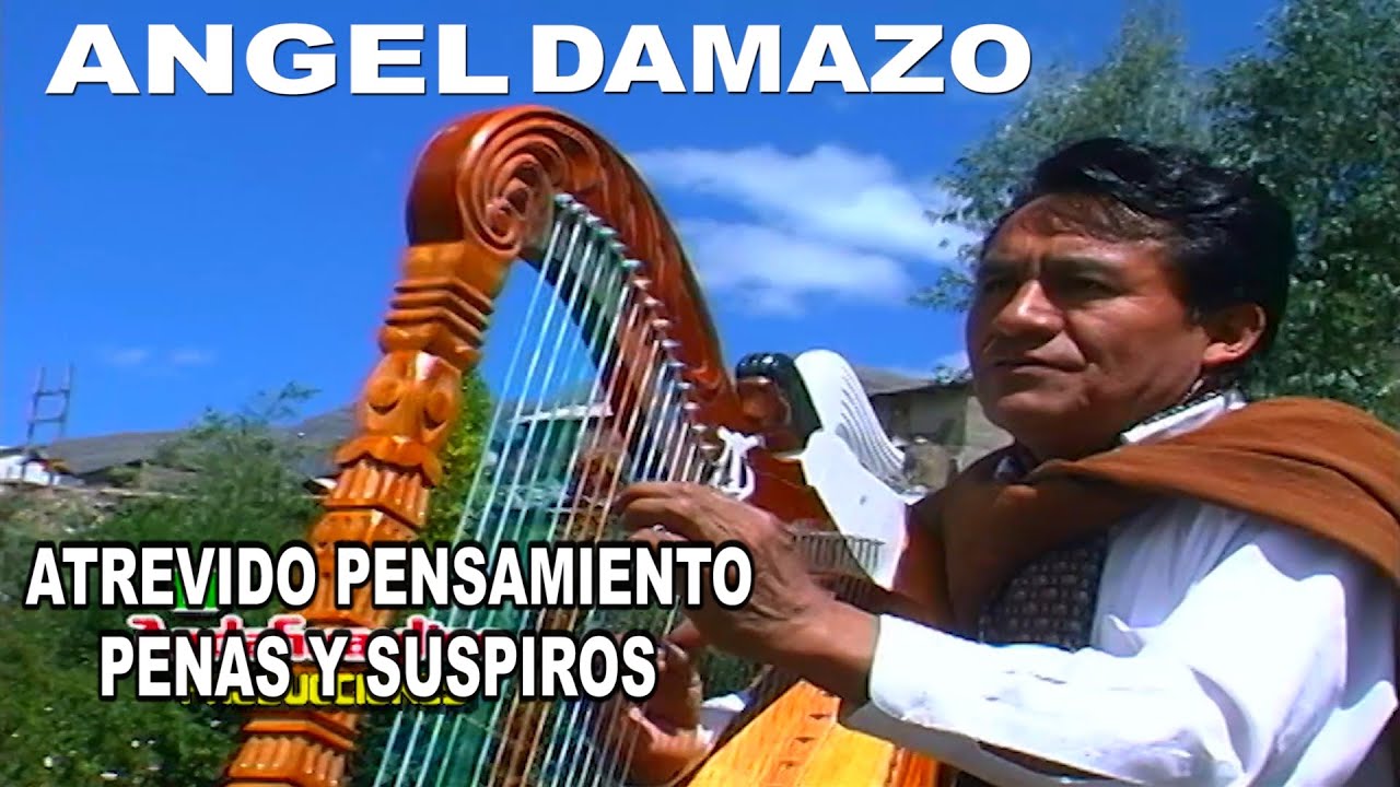 ANGEL DAMAZO - ATREVIDO PENSAMIENTO - PENAS Y SUSPIROS