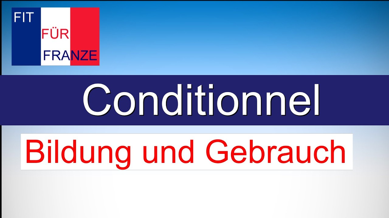 Conditionnel - einfach besser erklärt!