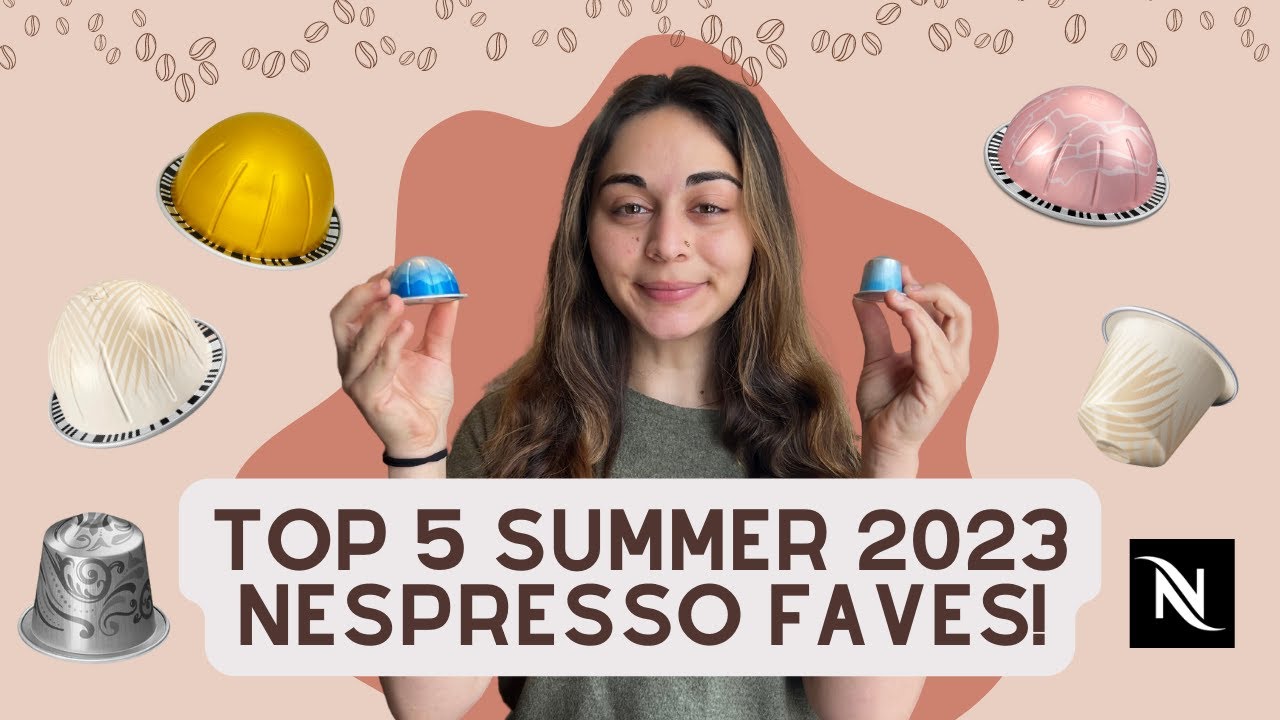 Top 5 Summer Nespresso Faves! (Vertuo + Originalline)