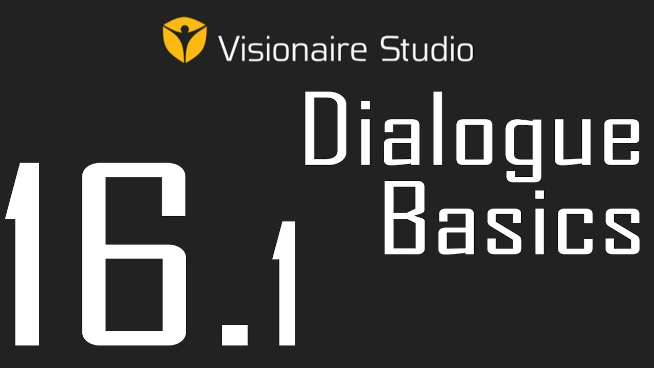 Visionaire Studio Basics - Video 16.1 - Dialogue Basics