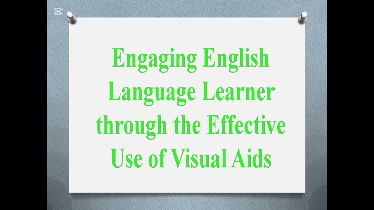 Presentation : Engaging English Language Learner through the Effective Use of Visual Aids