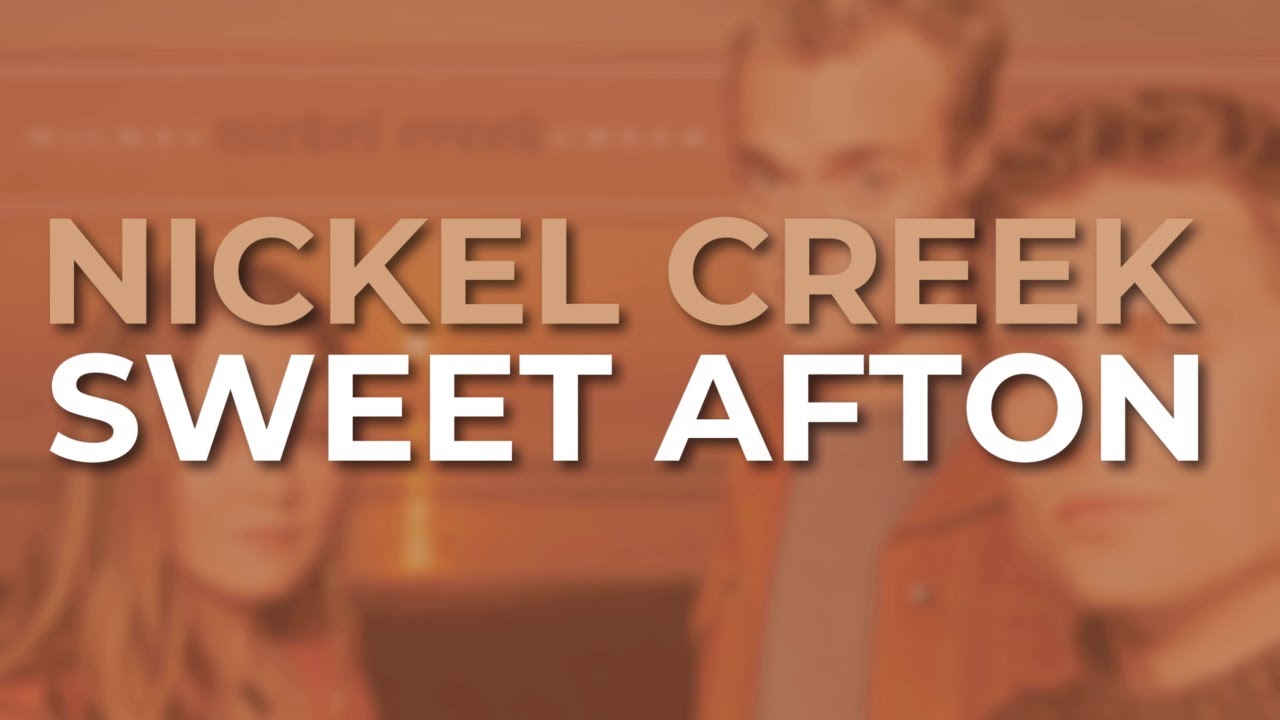 Nickel Creek - Sweet Afton (Official Audio)