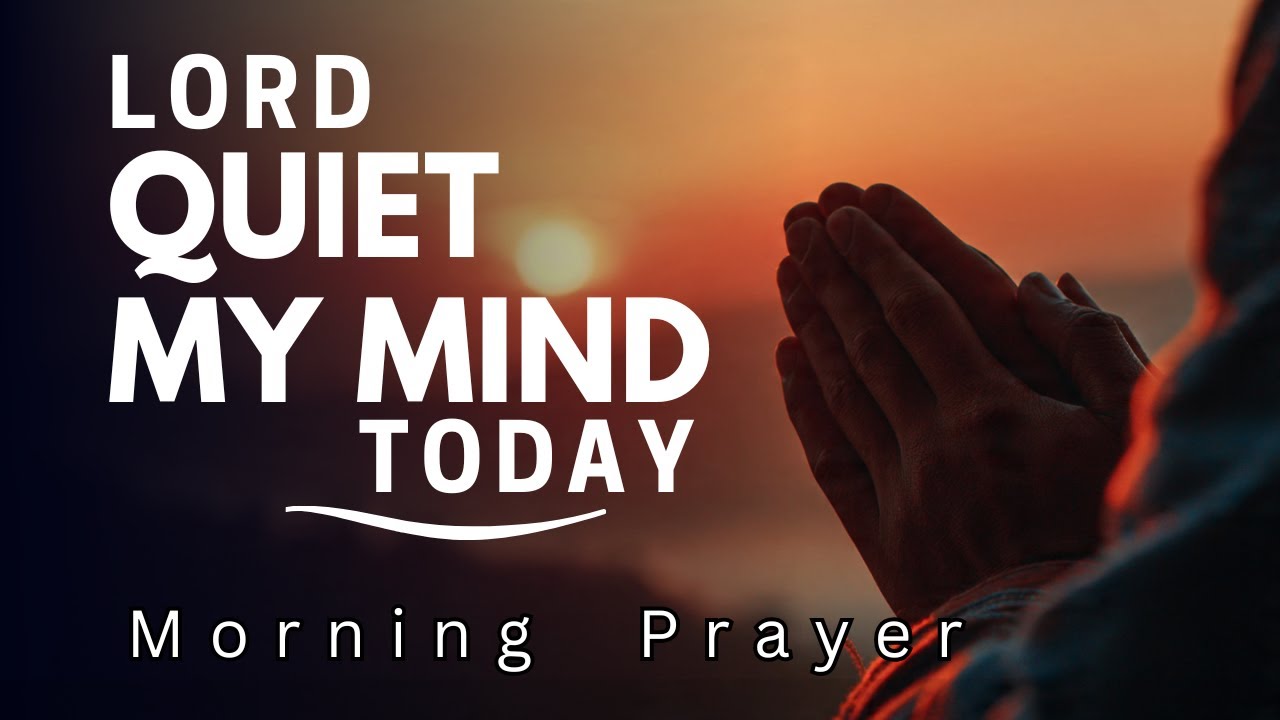 Lord, Quiet My Mind and Lead Me Through This Day | Morning Prayer
