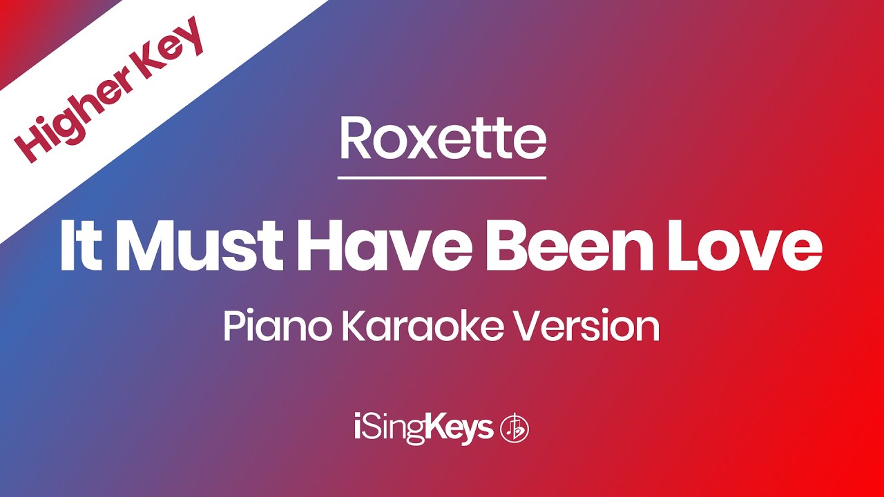 It Must Have Been Love - Roxette - Piano Karaoke Instrumental - Higher Key