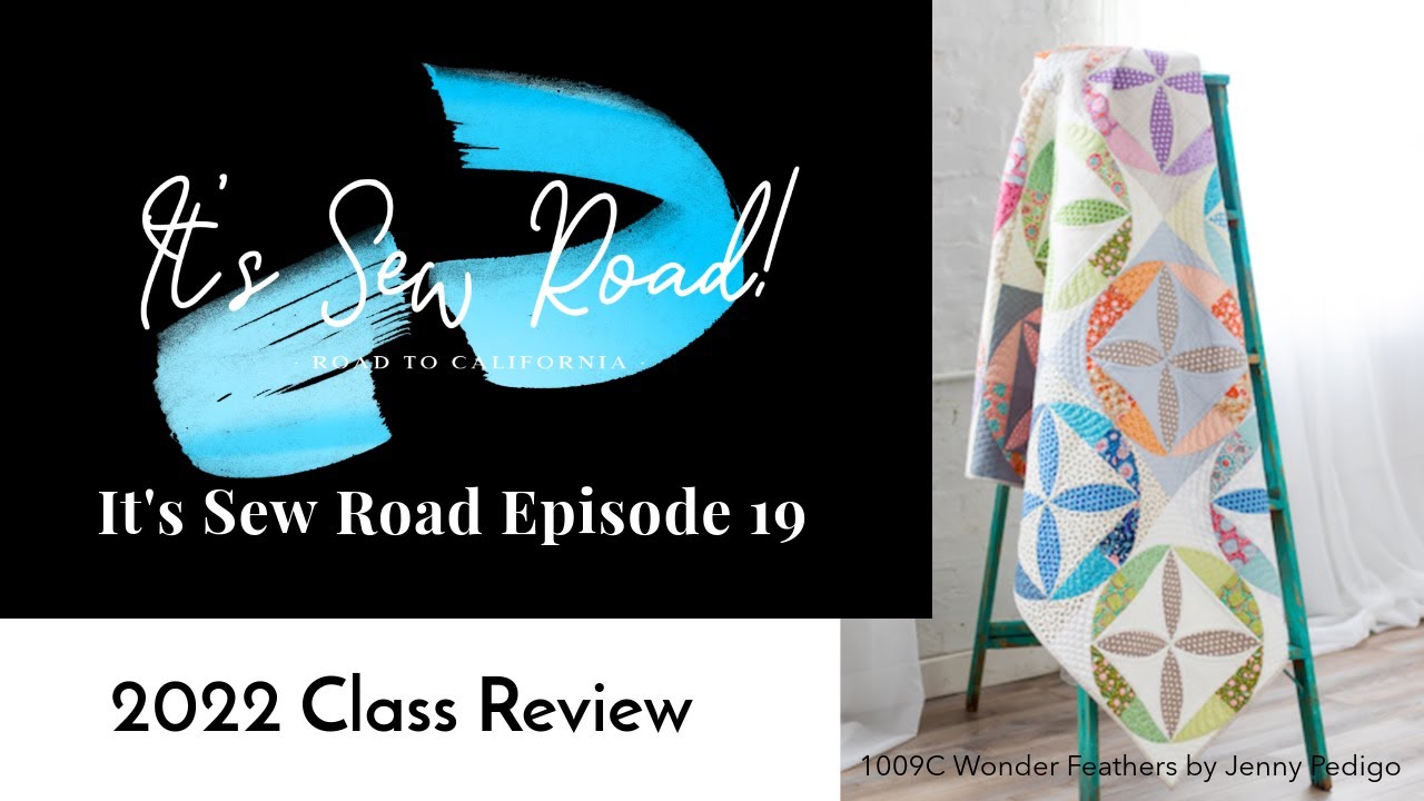 It's Sew Road Episode 19: 2022 Class Review