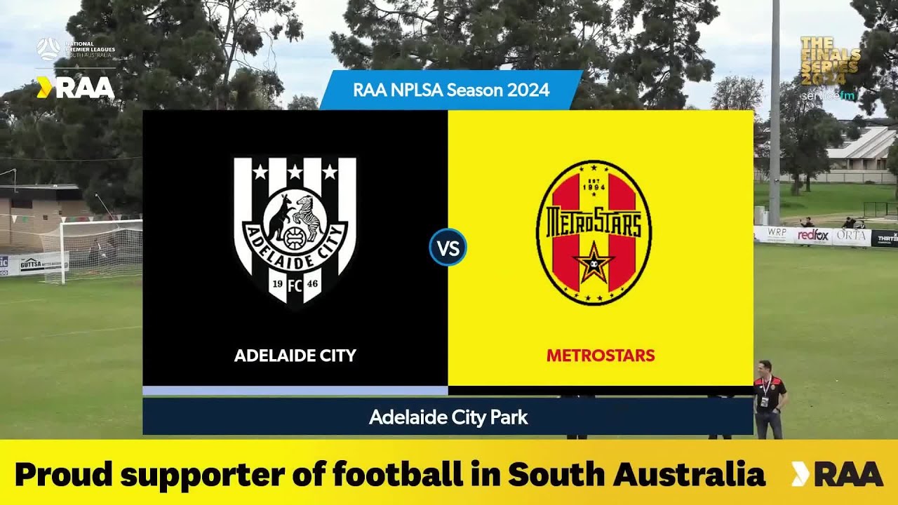 #RAANPLSA Finals Series, Presented By ServiceFM | Semi Finals Leg 1 | Adelaide City vs MetroStars