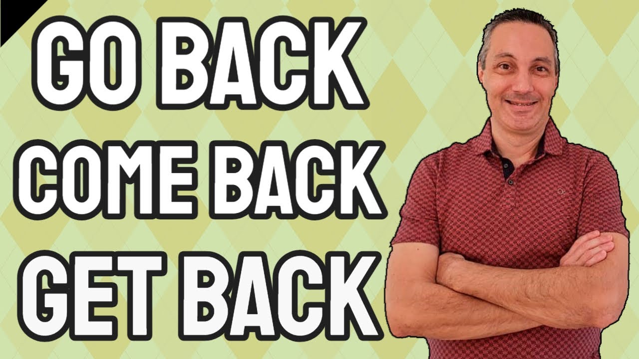 VOLTAR em inglês | GO BACK, COME BACK ou GET BACK