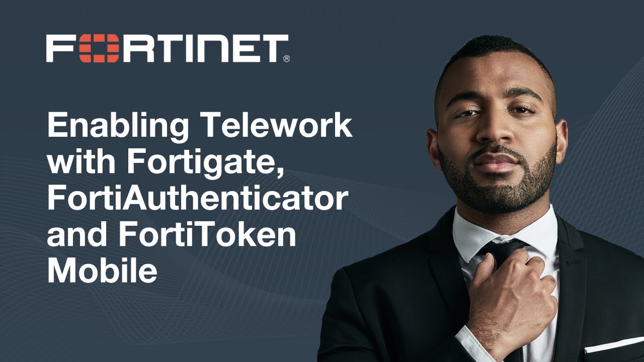 Enabling Telework with Fortigate, FortiAuthenticator and FortiToken Mobile