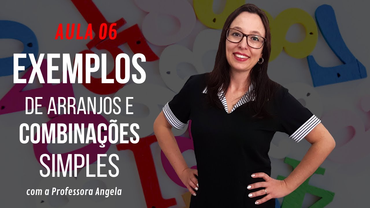 Arranjos Simples e Combinações Simples - AULA 6 - Curso de Análise Combinatória - Professora Angela