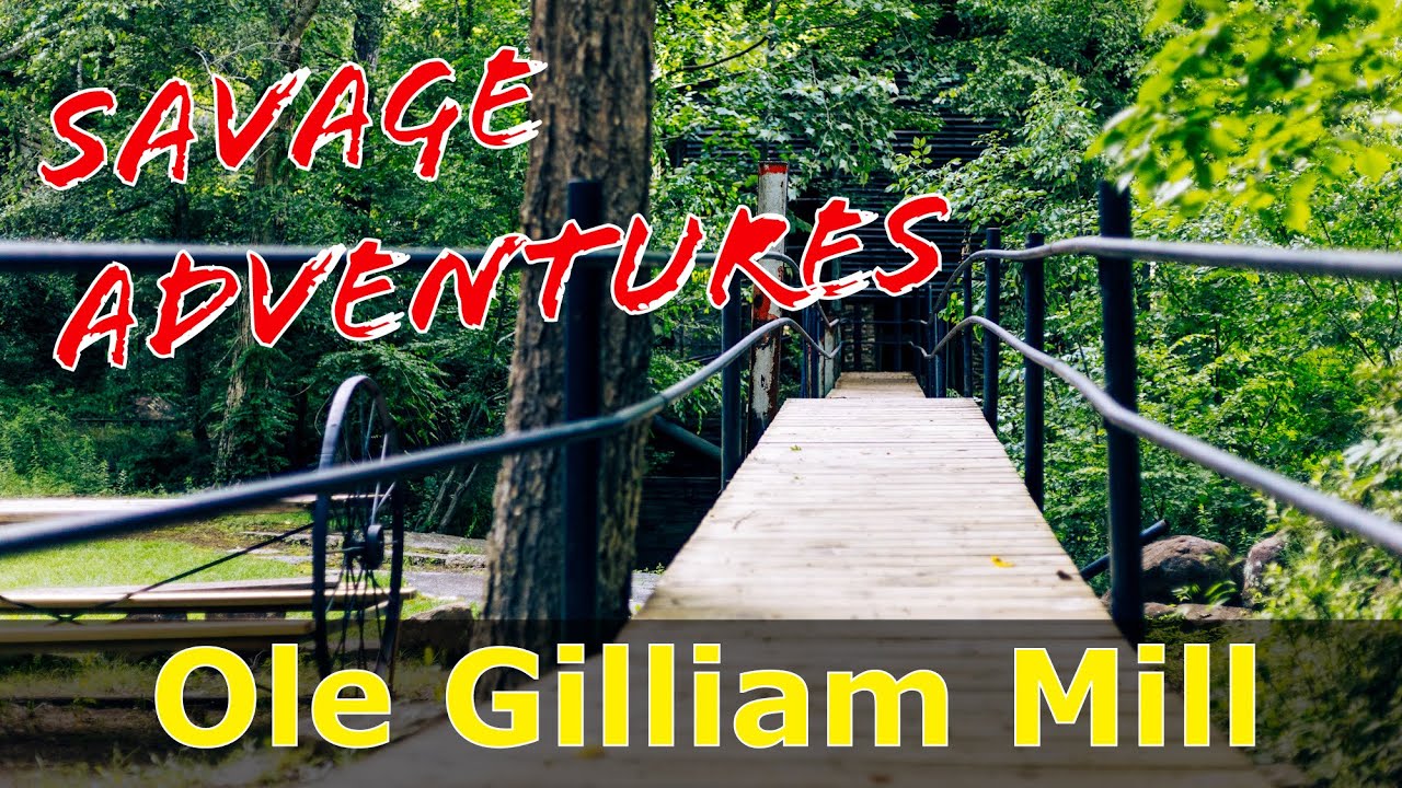 Savage Adventures*Exploring Ole Gilliam Mill Town