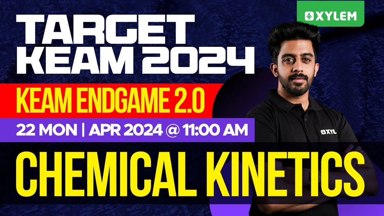 Target KEAM 2024 - KEAM End Game 2.0 - Chemical Kinetics | Xylem KEAM