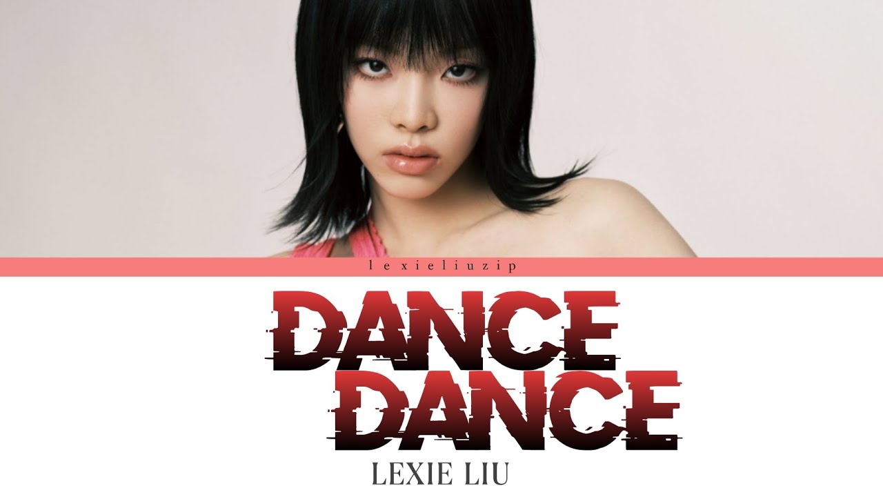 LEXIE LIU - DANCE DANCE color coded lyrics (chi/pin/eng)
