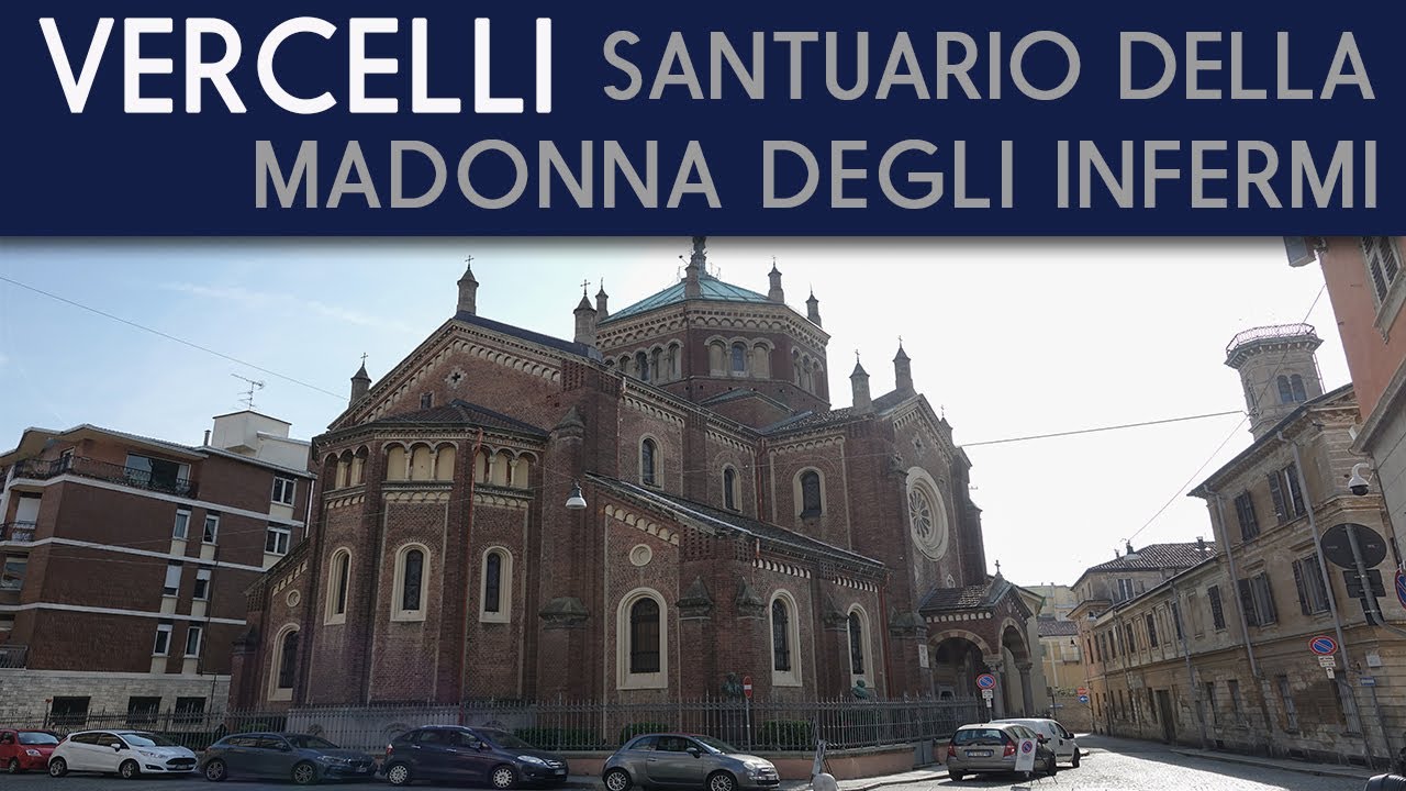 VERCELLI - Santuario della Madonna degli Infermi (Chiesa di San Bernardo)