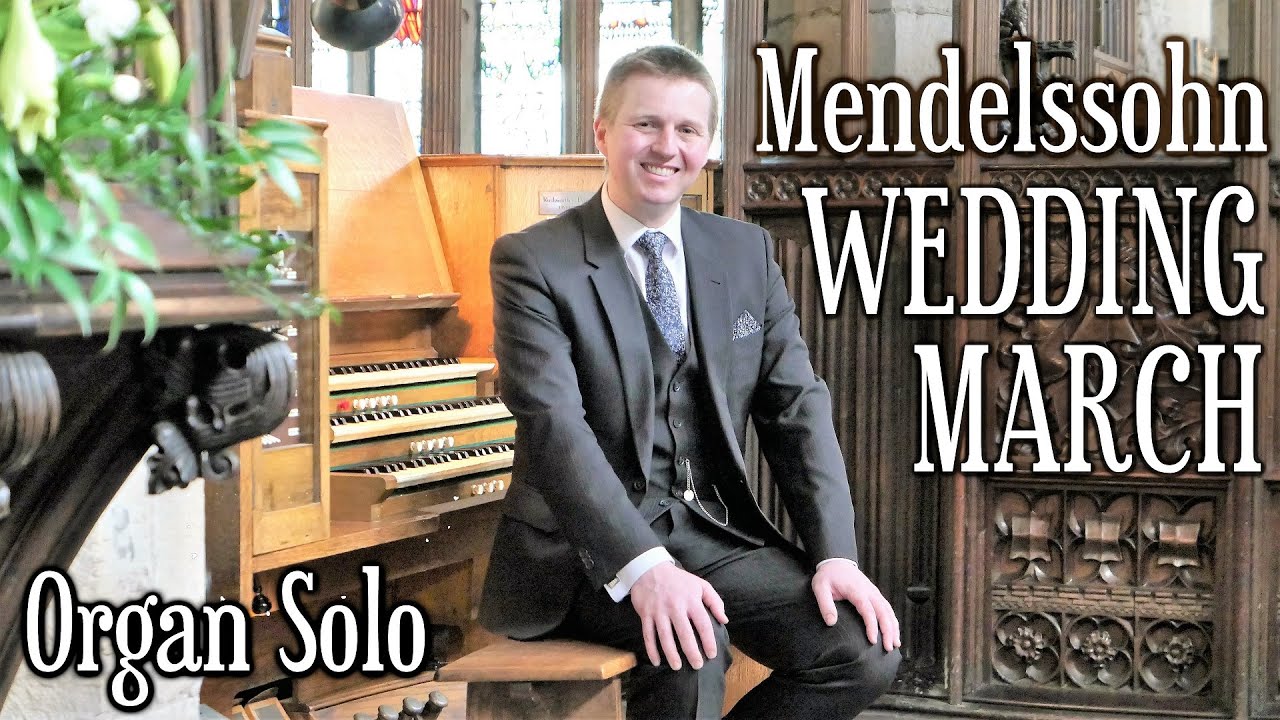 MENDELSSOHN - WEDDING MARCH - A MIDSUMMER NIGHT'S DREAM - ORGAN SOLO