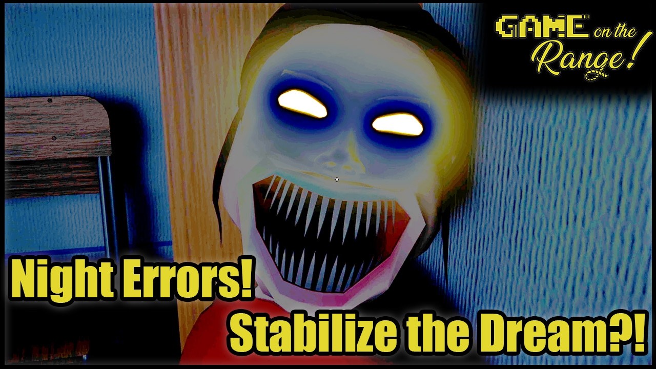 Game on the Range! Night Errors - Stabilize the Dream?!