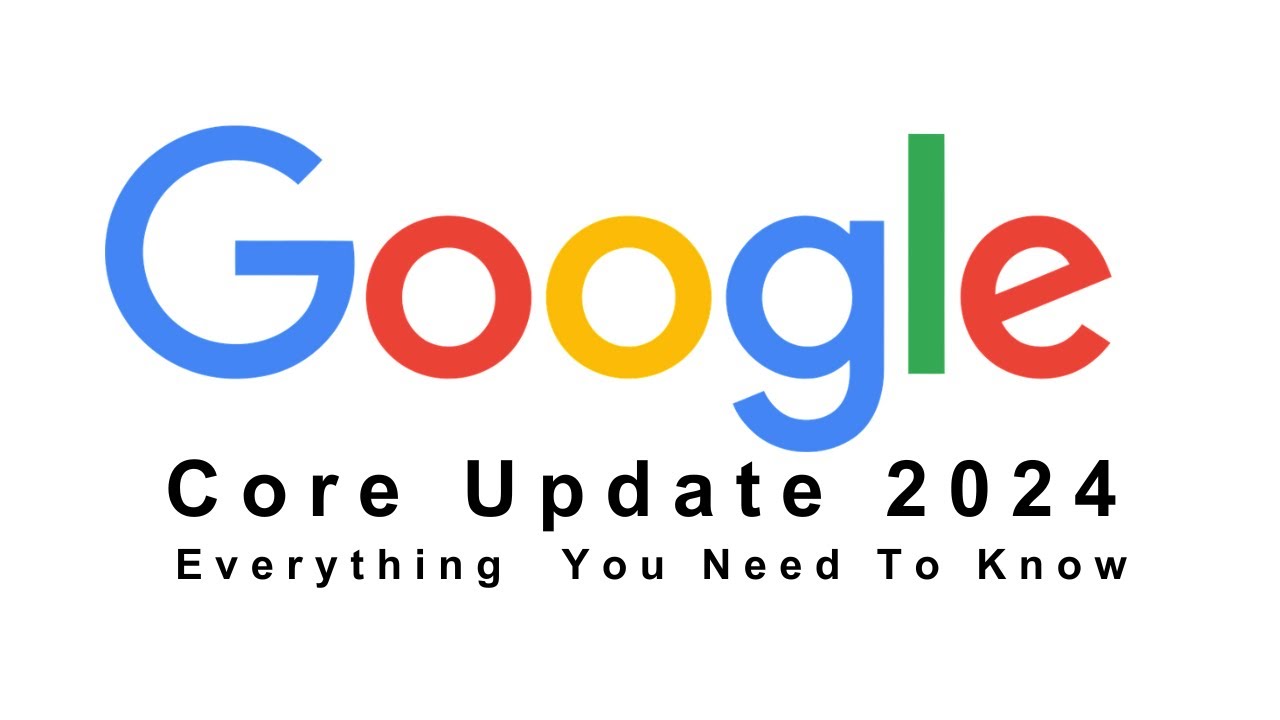 Google Core Update March 2024: Everything You Need To Know
