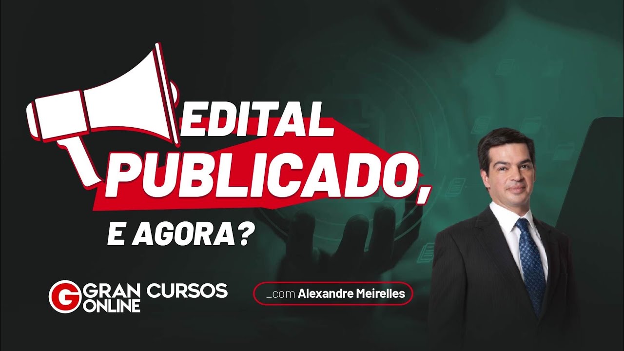 Edital Publicado, e agora? - Com Alexandre Meirelles