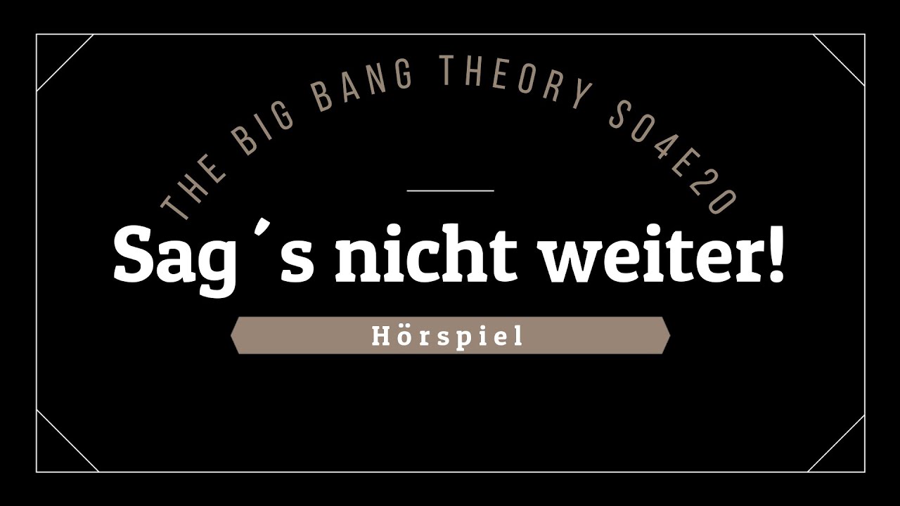The Big Bang Theory Hörspiel - S04E20 Sag´s nicht weiter! | Blackscreen, Einschlafen