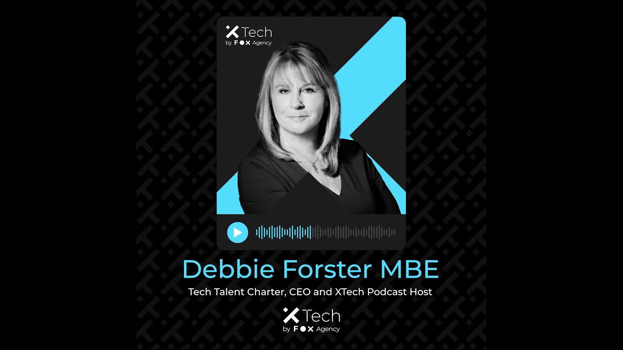 Welcome to the XTech podcast with Debbie Forster MBE