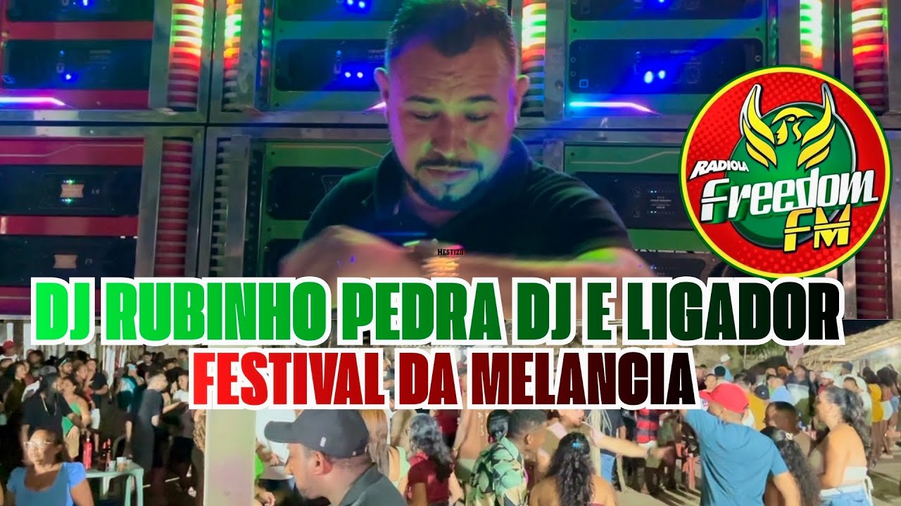 DJ RUBINHO PEDRA_FREEDOM FM A FÚRIA_BAIRRO CAEMA_FESTIVAL DA MELANCIA_FOI SHOW