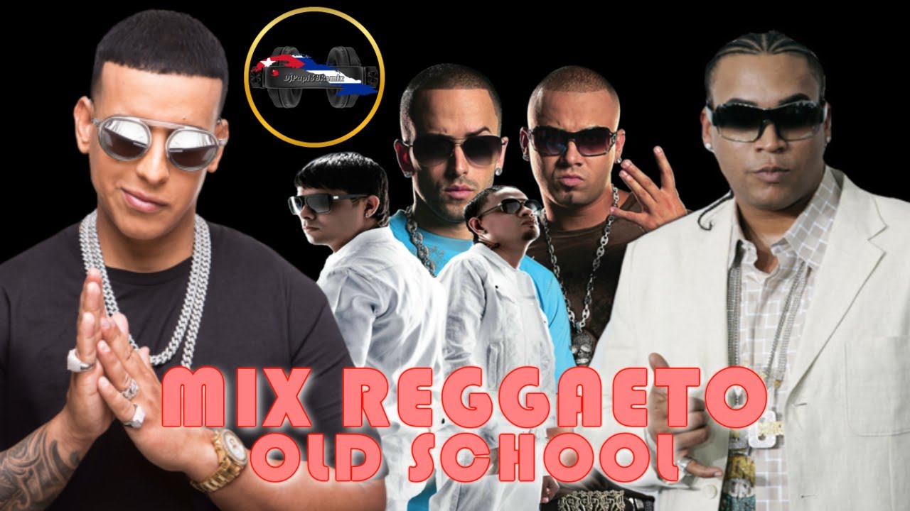 MIX REGGAETON OLD SCHOOL. Daddy Yankee - Don Omar - Wisin y Yandel - Plan B.